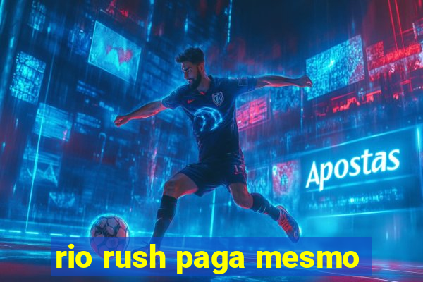 rio rush paga mesmo